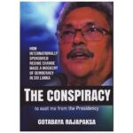 The Conspiracy to oust me from the Presidency GOTABAYA RAJAPAKSHA
